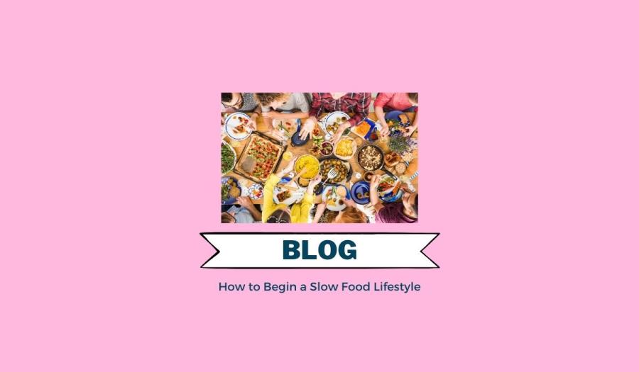 How to Begin a Slow Food Lifestyle